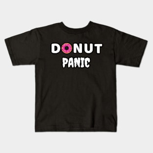 Donut Panic -motivation pun Kids T-Shirt